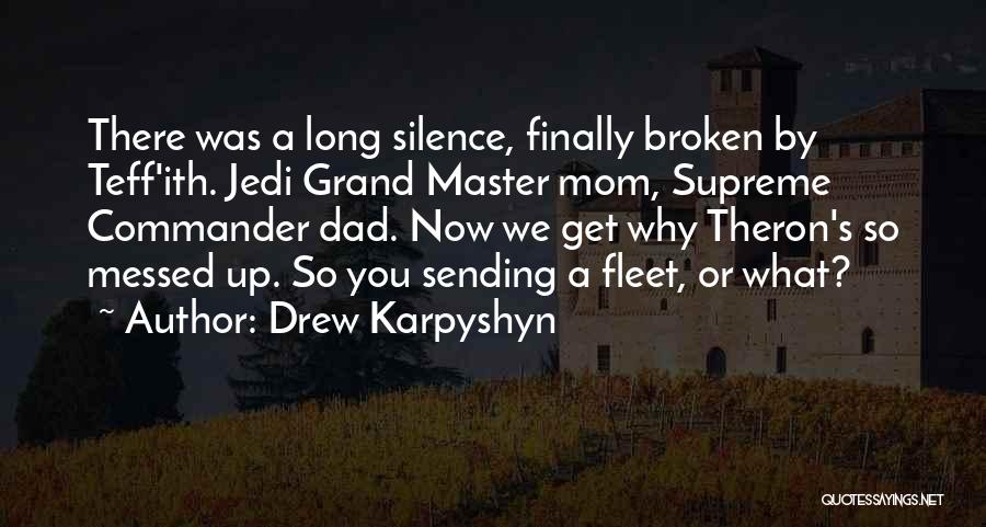 Drew Karpyshyn Quotes: There Was A Long Silence, Finally Broken By Teff'ith. Jedi Grand Master Mom, Supreme Commander Dad. Now We Get Why