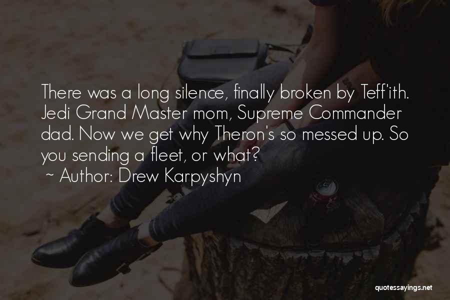 Drew Karpyshyn Quotes: There Was A Long Silence, Finally Broken By Teff'ith. Jedi Grand Master Mom, Supreme Commander Dad. Now We Get Why