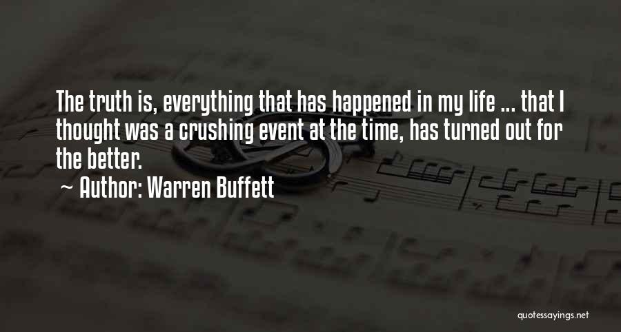 Warren Buffett Quotes: The Truth Is, Everything That Has Happened In My Life ... That I Thought Was A Crushing Event At The
