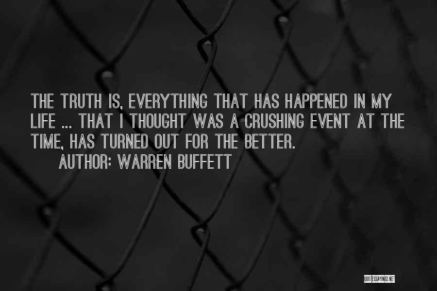 Warren Buffett Quotes: The Truth Is, Everything That Has Happened In My Life ... That I Thought Was A Crushing Event At The