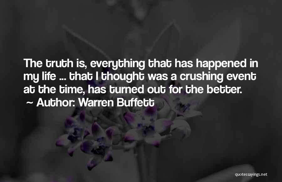 Warren Buffett Quotes: The Truth Is, Everything That Has Happened In My Life ... That I Thought Was A Crushing Event At The