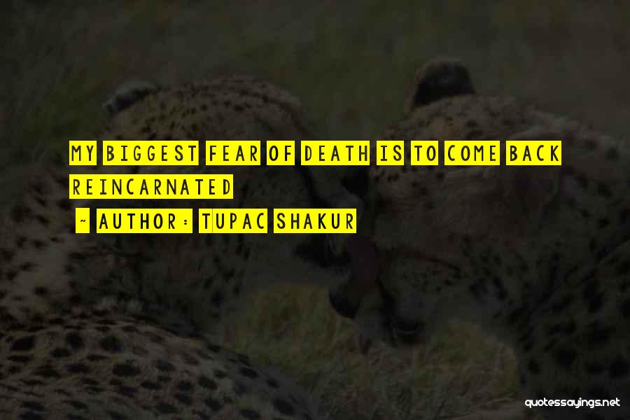 Tupac Shakur Quotes: My Biggest Fear Of Death Is To Come Back Reincarnated