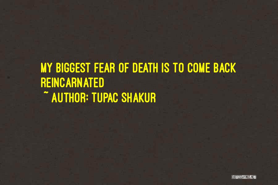 Tupac Shakur Quotes: My Biggest Fear Of Death Is To Come Back Reincarnated