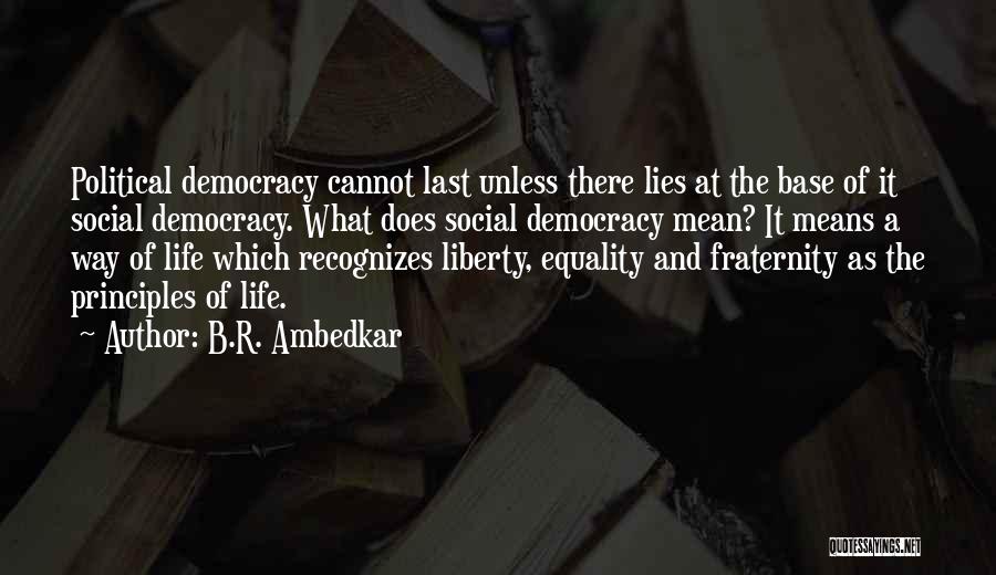 B.R. Ambedkar Quotes: Political Democracy Cannot Last Unless There Lies At The Base Of It Social Democracy. What Does Social Democracy Mean? It