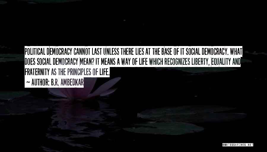 B.R. Ambedkar Quotes: Political Democracy Cannot Last Unless There Lies At The Base Of It Social Democracy. What Does Social Democracy Mean? It