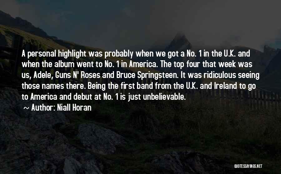 Niall Horan Quotes: A Personal Highlight Was Probably When We Got A No. 1 In The U.k. And When The Album Went To