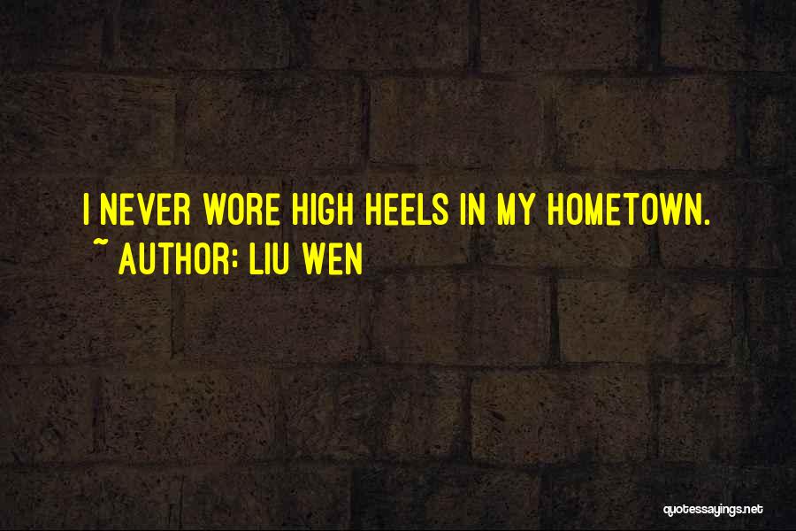 Liu Wen Quotes: I Never Wore High Heels In My Hometown.