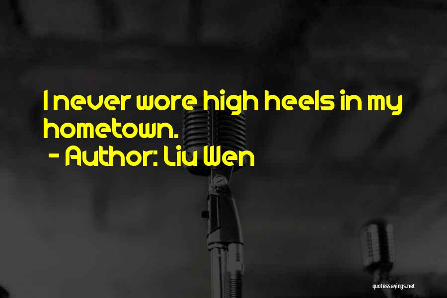 Liu Wen Quotes: I Never Wore High Heels In My Hometown.