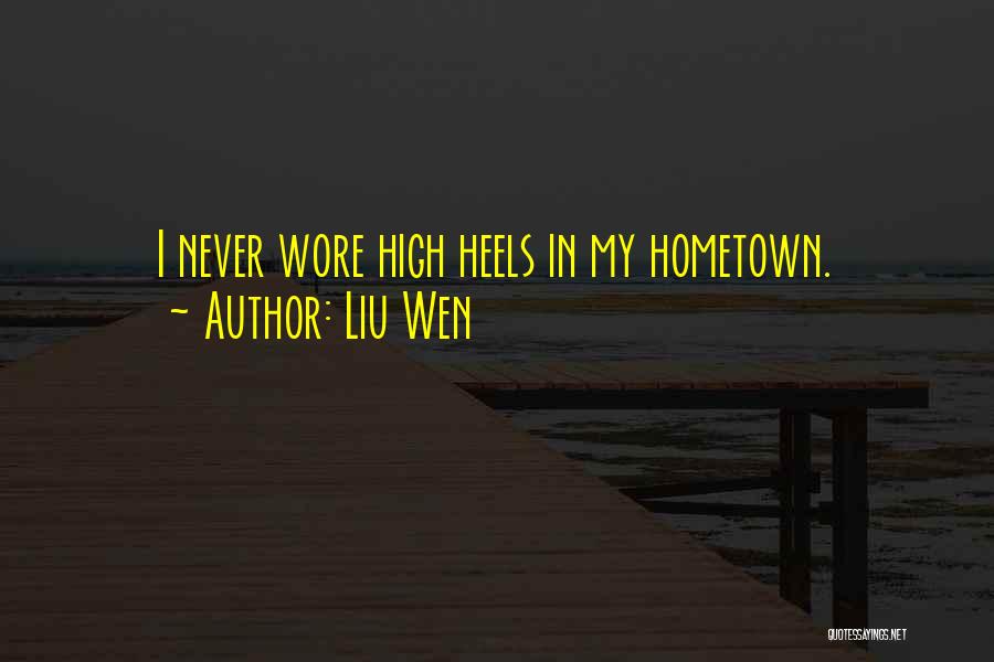 Liu Wen Quotes: I Never Wore High Heels In My Hometown.