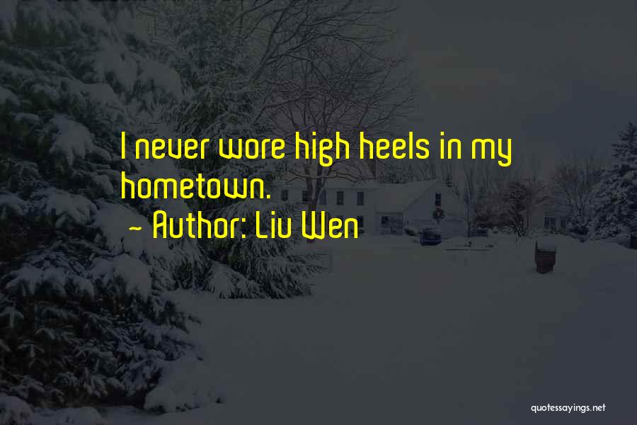 Liu Wen Quotes: I Never Wore High Heels In My Hometown.