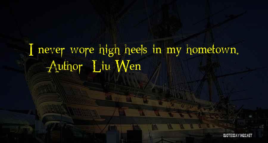 Liu Wen Quotes: I Never Wore High Heels In My Hometown.