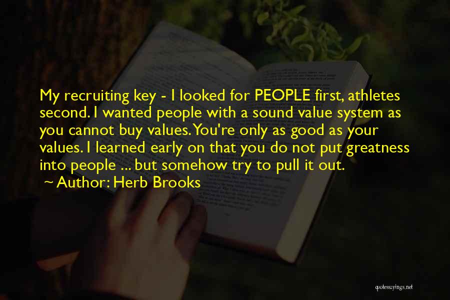 Herb Brooks Quotes: My Recruiting Key - I Looked For People First, Athletes Second. I Wanted People With A Sound Value System As