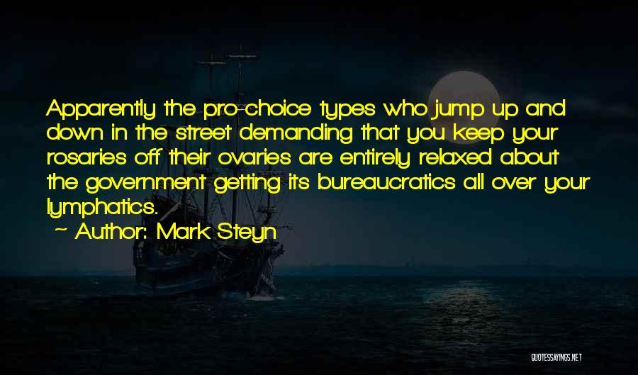 Mark Steyn Quotes: Apparently The Pro-choice Types Who Jump Up And Down In The Street Demanding That You Keep Your Rosaries Off Their