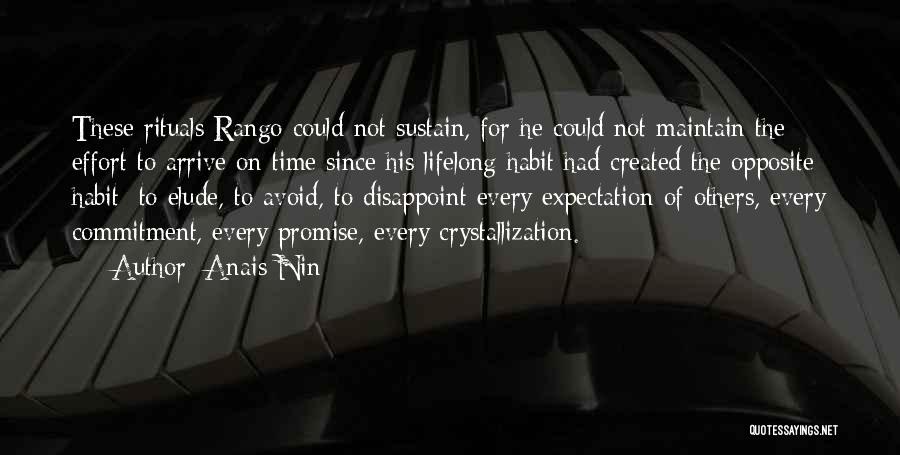 Anais Nin Quotes: These Rituals Rango Could Not Sustain, For He Could Not Maintain The Effort To Arrive On Time Since His Lifelong