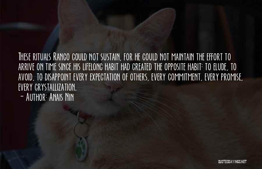 Anais Nin Quotes: These Rituals Rango Could Not Sustain, For He Could Not Maintain The Effort To Arrive On Time Since His Lifelong