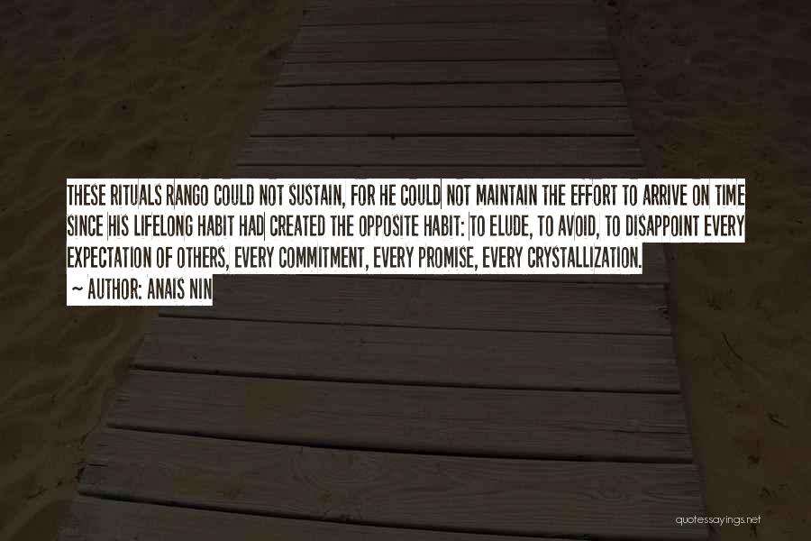 Anais Nin Quotes: These Rituals Rango Could Not Sustain, For He Could Not Maintain The Effort To Arrive On Time Since His Lifelong