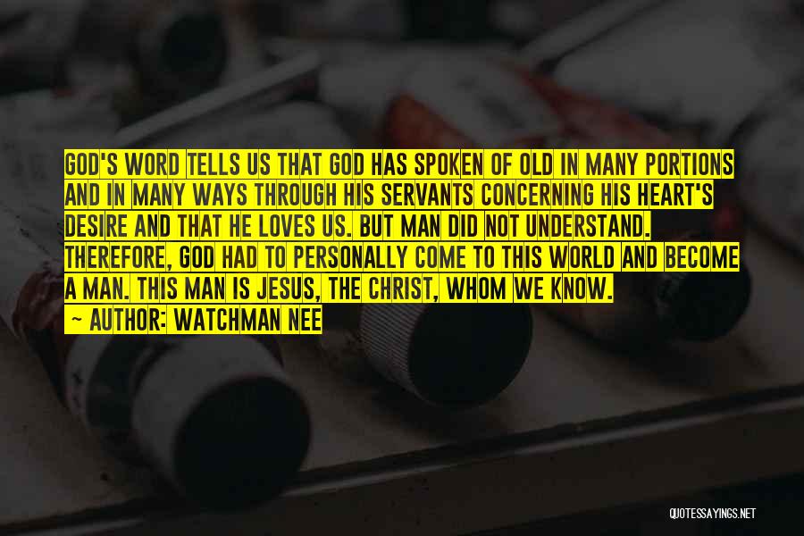 Watchman Nee Quotes: God's Word Tells Us That God Has Spoken Of Old In Many Portions And In Many Ways Through His Servants