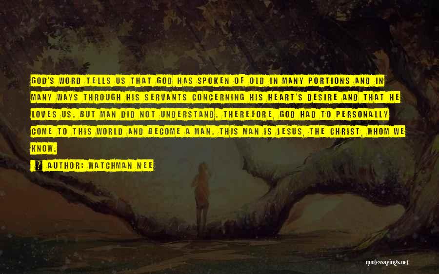 Watchman Nee Quotes: God's Word Tells Us That God Has Spoken Of Old In Many Portions And In Many Ways Through His Servants