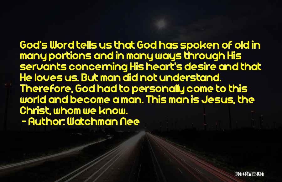 Watchman Nee Quotes: God's Word Tells Us That God Has Spoken Of Old In Many Portions And In Many Ways Through His Servants