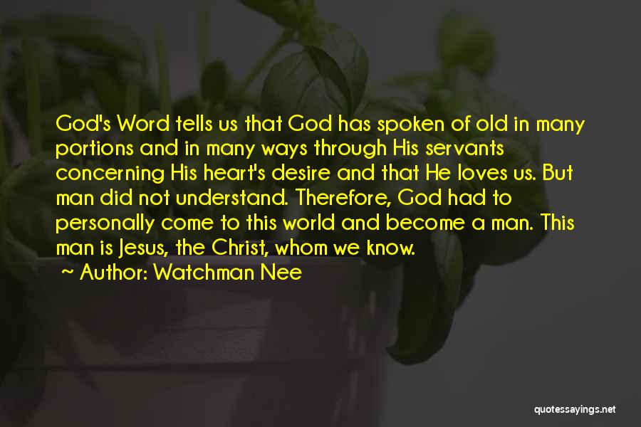 Watchman Nee Quotes: God's Word Tells Us That God Has Spoken Of Old In Many Portions And In Many Ways Through His Servants