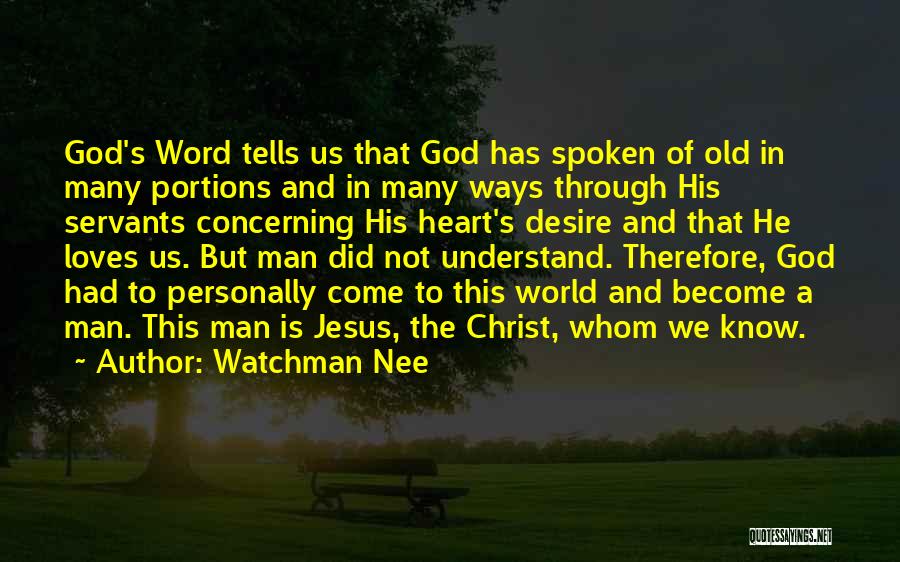 Watchman Nee Quotes: God's Word Tells Us That God Has Spoken Of Old In Many Portions And In Many Ways Through His Servants