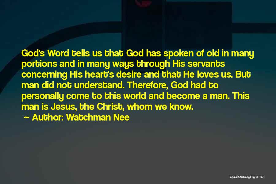 Watchman Nee Quotes: God's Word Tells Us That God Has Spoken Of Old In Many Portions And In Many Ways Through His Servants