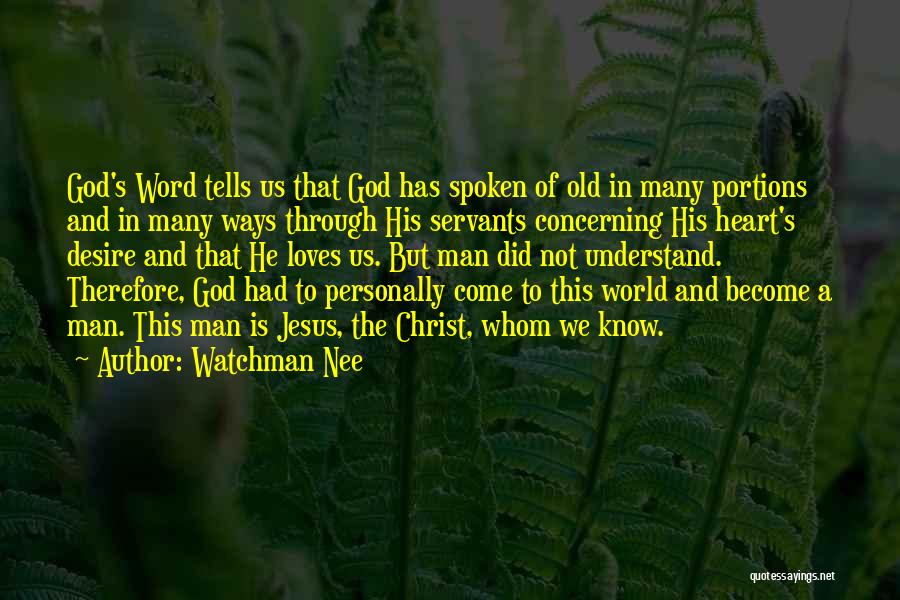 Watchman Nee Quotes: God's Word Tells Us That God Has Spoken Of Old In Many Portions And In Many Ways Through His Servants