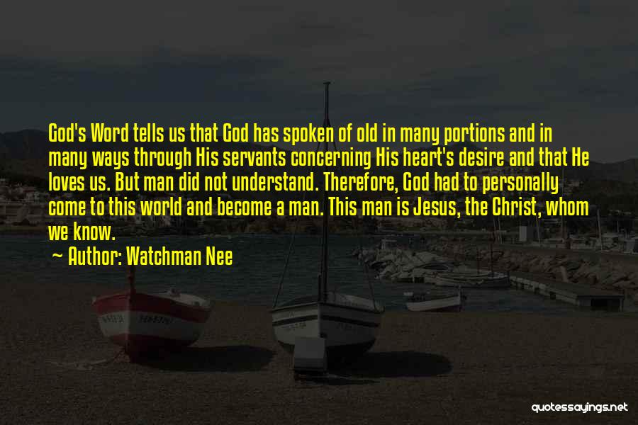 Watchman Nee Quotes: God's Word Tells Us That God Has Spoken Of Old In Many Portions And In Many Ways Through His Servants