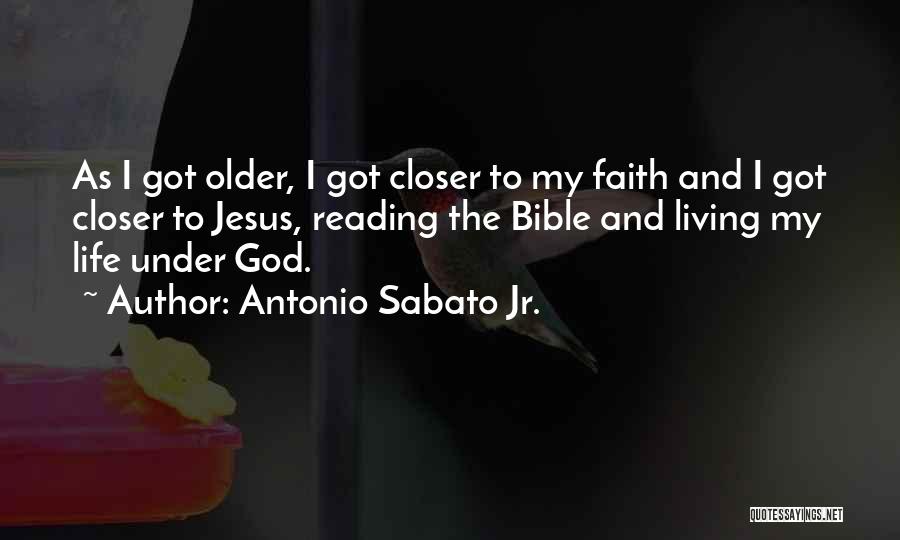 Antonio Sabato Jr. Quotes: As I Got Older, I Got Closer To My Faith And I Got Closer To Jesus, Reading The Bible And