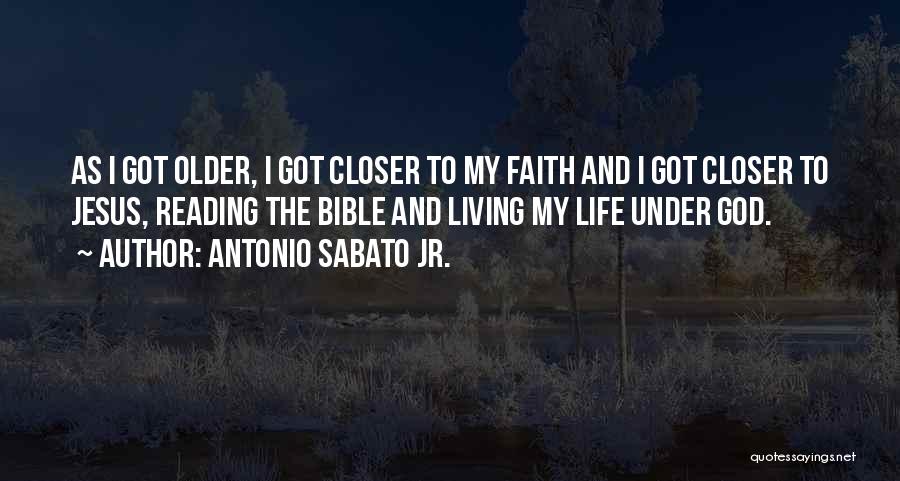 Antonio Sabato Jr. Quotes: As I Got Older, I Got Closer To My Faith And I Got Closer To Jesus, Reading The Bible And