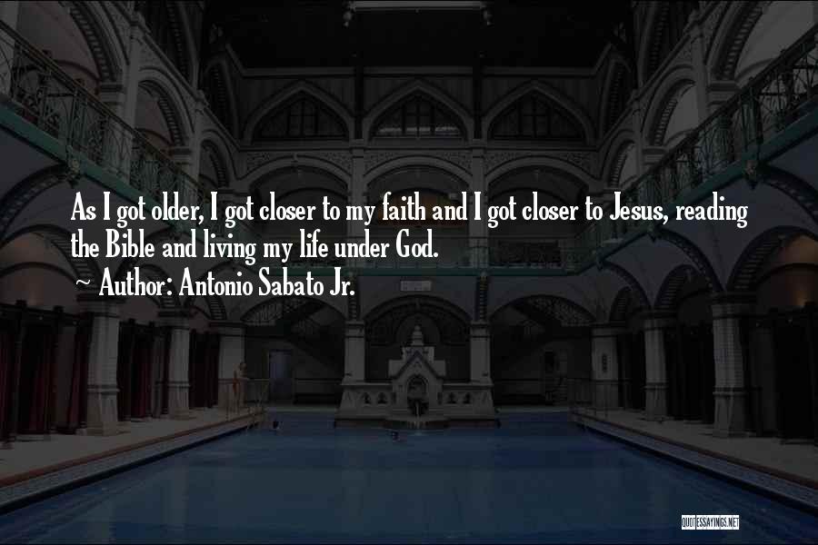 Antonio Sabato Jr. Quotes: As I Got Older, I Got Closer To My Faith And I Got Closer To Jesus, Reading The Bible And