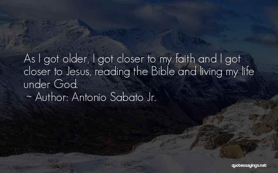 Antonio Sabato Jr. Quotes: As I Got Older, I Got Closer To My Faith And I Got Closer To Jesus, Reading The Bible And