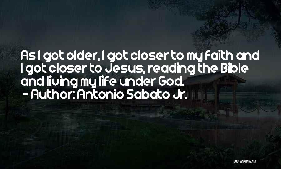 Antonio Sabato Jr. Quotes: As I Got Older, I Got Closer To My Faith And I Got Closer To Jesus, Reading The Bible And