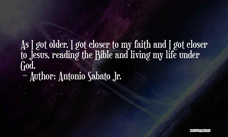 Antonio Sabato Jr. Quotes: As I Got Older, I Got Closer To My Faith And I Got Closer To Jesus, Reading The Bible And