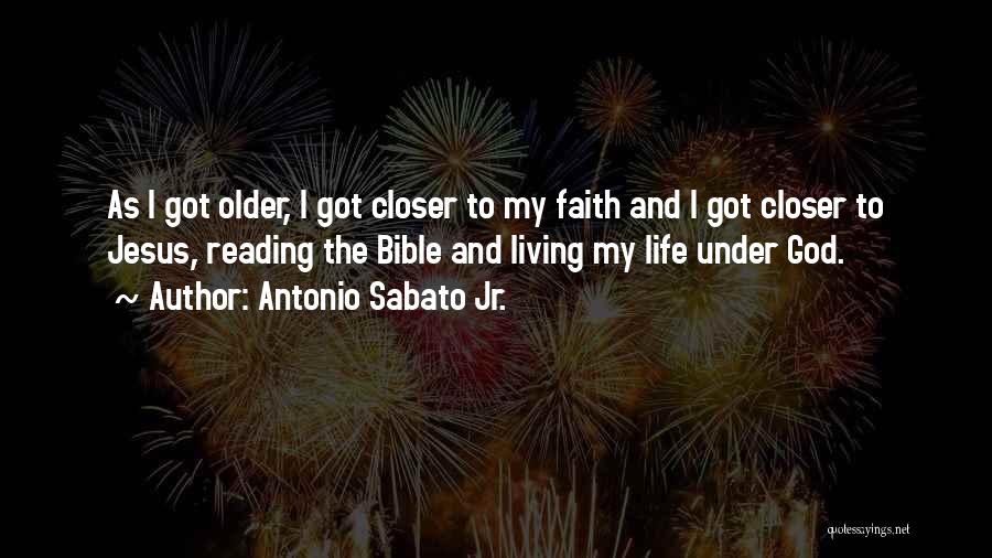 Antonio Sabato Jr. Quotes: As I Got Older, I Got Closer To My Faith And I Got Closer To Jesus, Reading The Bible And