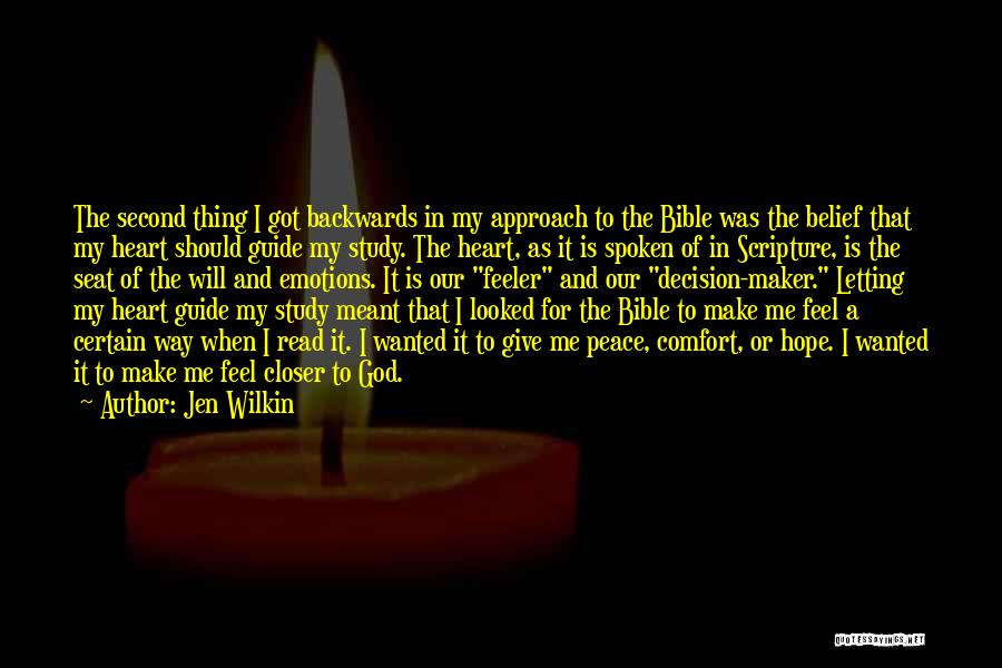 Jen Wilkin Quotes: The Second Thing I Got Backwards In My Approach To The Bible Was The Belief That My Heart Should Guide