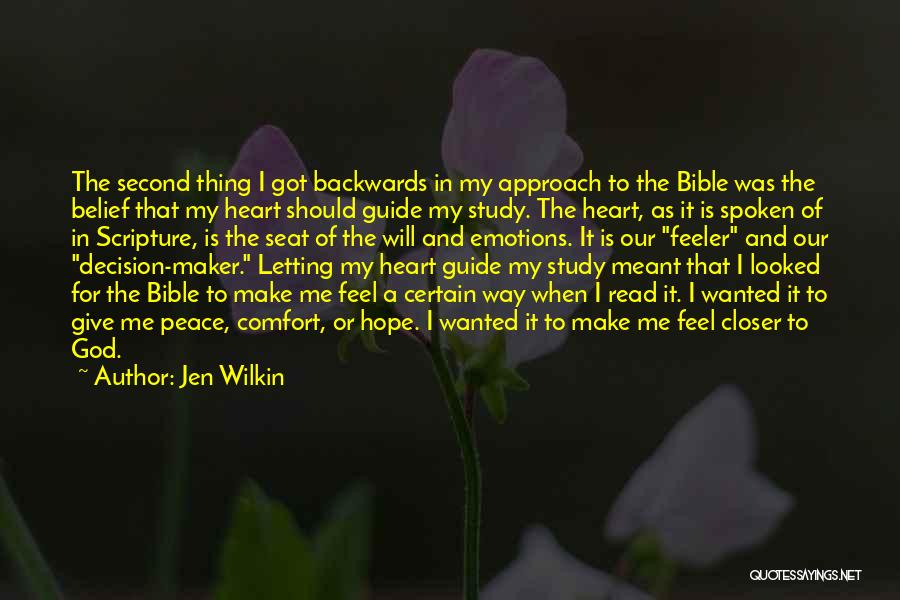 Jen Wilkin Quotes: The Second Thing I Got Backwards In My Approach To The Bible Was The Belief That My Heart Should Guide