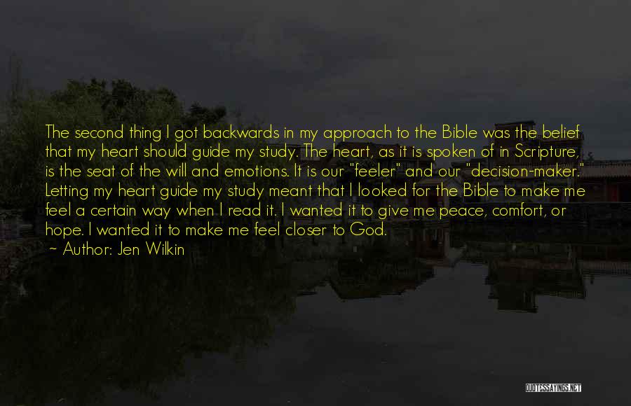 Jen Wilkin Quotes: The Second Thing I Got Backwards In My Approach To The Bible Was The Belief That My Heart Should Guide