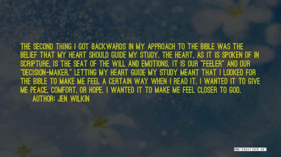 Jen Wilkin Quotes: The Second Thing I Got Backwards In My Approach To The Bible Was The Belief That My Heart Should Guide