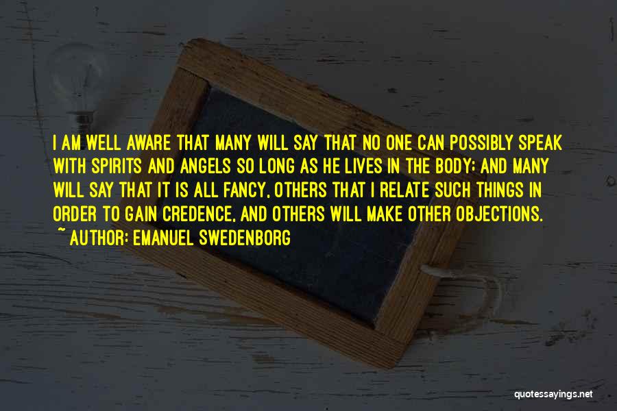Emanuel Swedenborg Quotes: I Am Well Aware That Many Will Say That No One Can Possibly Speak With Spirits And Angels So Long