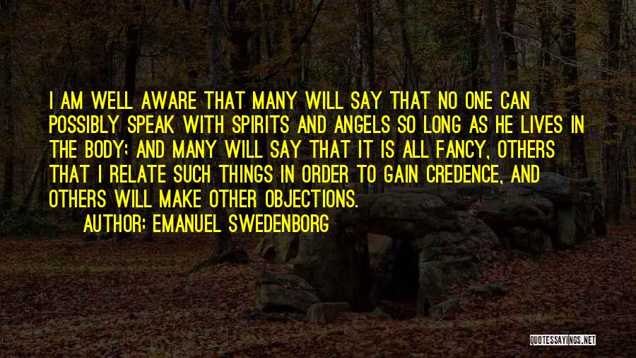 Emanuel Swedenborg Quotes: I Am Well Aware That Many Will Say That No One Can Possibly Speak With Spirits And Angels So Long