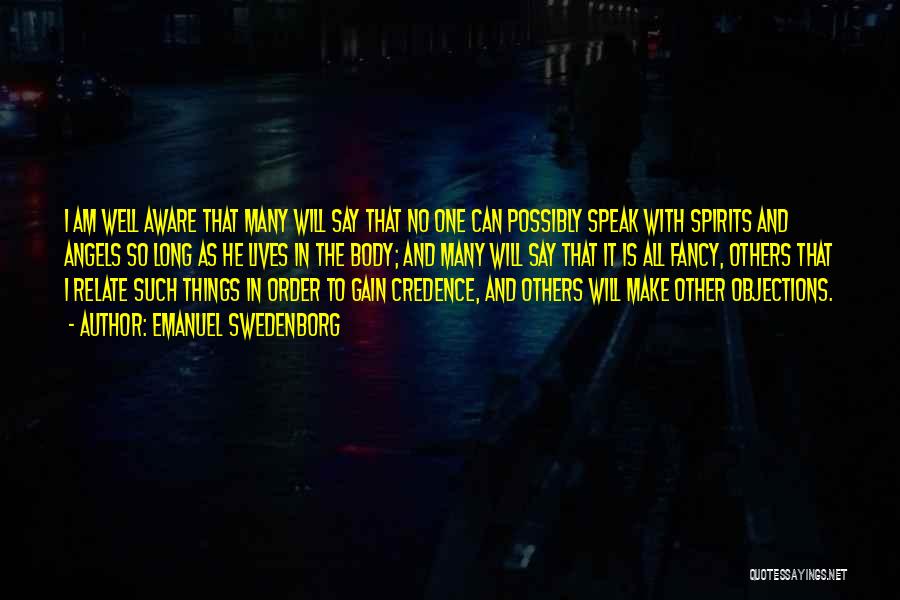 Emanuel Swedenborg Quotes: I Am Well Aware That Many Will Say That No One Can Possibly Speak With Spirits And Angels So Long