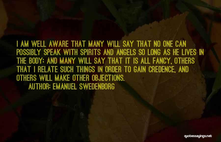 Emanuel Swedenborg Quotes: I Am Well Aware That Many Will Say That No One Can Possibly Speak With Spirits And Angels So Long