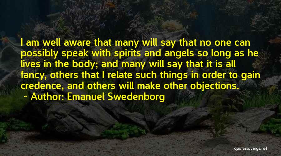 Emanuel Swedenborg Quotes: I Am Well Aware That Many Will Say That No One Can Possibly Speak With Spirits And Angels So Long