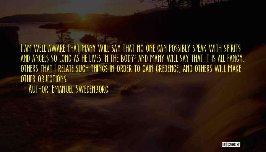 Emanuel Swedenborg Quotes: I Am Well Aware That Many Will Say That No One Can Possibly Speak With Spirits And Angels So Long