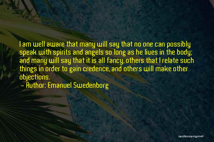 Emanuel Swedenborg Quotes: I Am Well Aware That Many Will Say That No One Can Possibly Speak With Spirits And Angels So Long