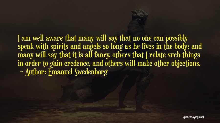 Emanuel Swedenborg Quotes: I Am Well Aware That Many Will Say That No One Can Possibly Speak With Spirits And Angels So Long