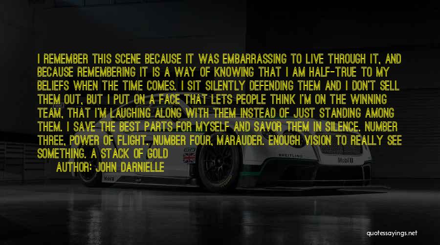 John Darnielle Quotes: I Remember This Scene Because It Was Embarrassing To Live Through It, And Because Remembering It Is A Way Of