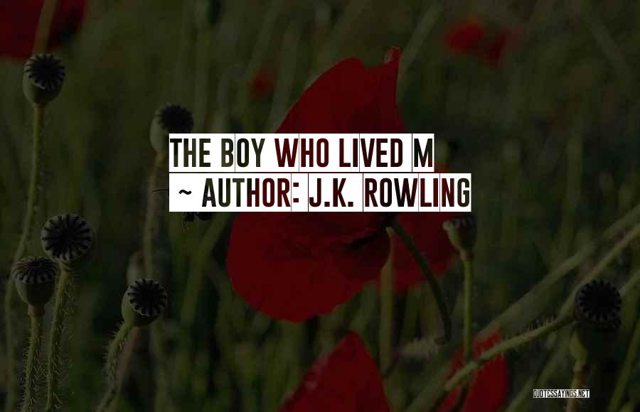 J.K. Rowling Quotes: The Boy Who Lived M