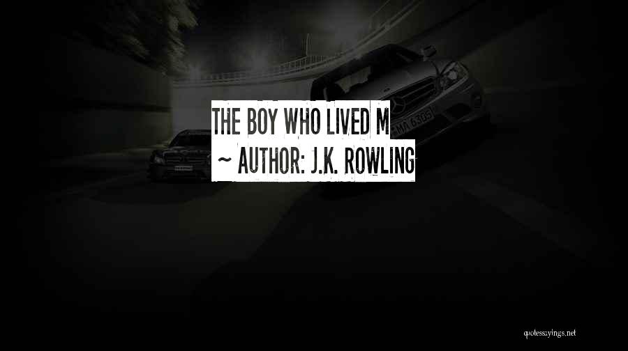 J.K. Rowling Quotes: The Boy Who Lived M